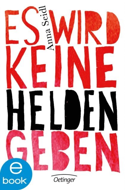 Anna Seidl - Es wird keine Helden geben, E-bok