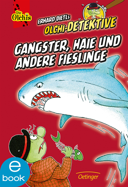 Barbara Iland-Olschewski, Erhard Dietl - Olchi-Detektive. Gangster, Haie und andere Fieslinge, E-bok