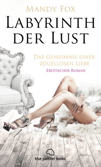 Mandy Fox - Labyrinth der Lust - Das Geheimnis einer zügellosen Liebe | Erotischer Roman, E-bok