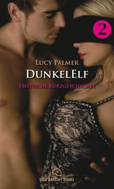 Lucy Palmer - Der Dunkelelf – Verbotene Begierde | Erotische Geschichte, E-bok. Tillgänglighet: Lägg i varukorg