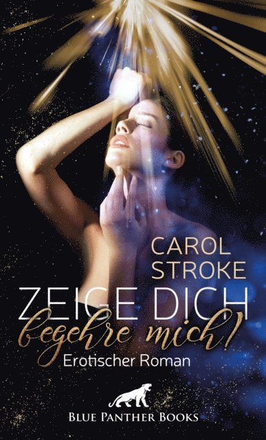 Carol Stroke - Zeige dich, begehre mich! | Erotischer Roman, E-bok
