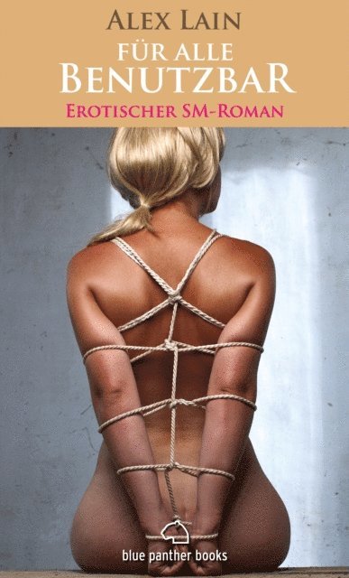Alex Lain - Für alle Benutzbar | Erotischer SM-Roman, E-bok
