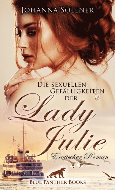 Johanna Sollner - Die sexuellen Gefälligkeiten der Lady Julie | Erotischer Roman, E-bok