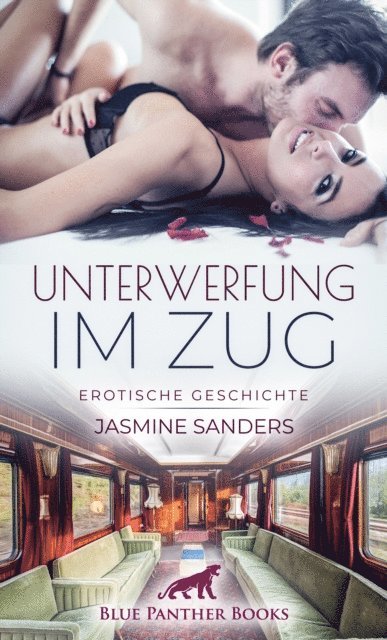 Jasmine Sanders - Unterwerfung im Zug | Erotische Geschichte, E-bok