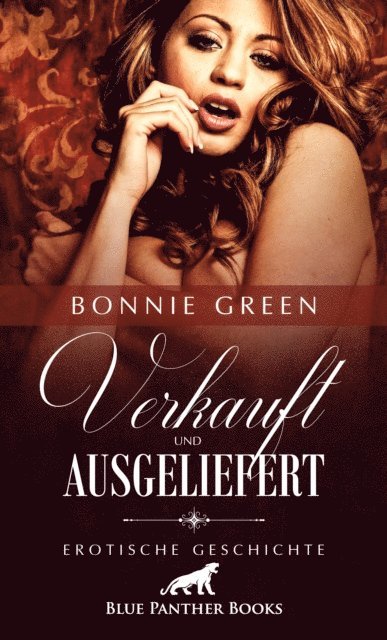 Bonnie Green - Verkauft und ausgeliefert | Erotische Geschichte, E-bok