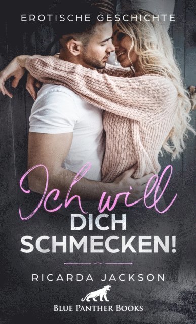 Ricarda Jackson - Ich will dich schmecken! | Erotische Geschichte, E-bok