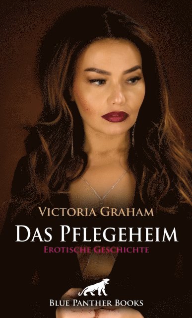 Victoria Graham - Das Pflegeheim | Erotische Geschichte, E-bok