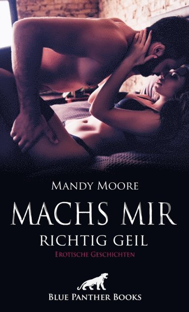 Zita Anderson, Amber Keenan, Michelle Marks, Carlie Hall, Ana Lebois, Jasmine Sanders, Victoria Graham, Mandy Moore - Machs mir richtig geil | Erotische Geschichten, E-bok