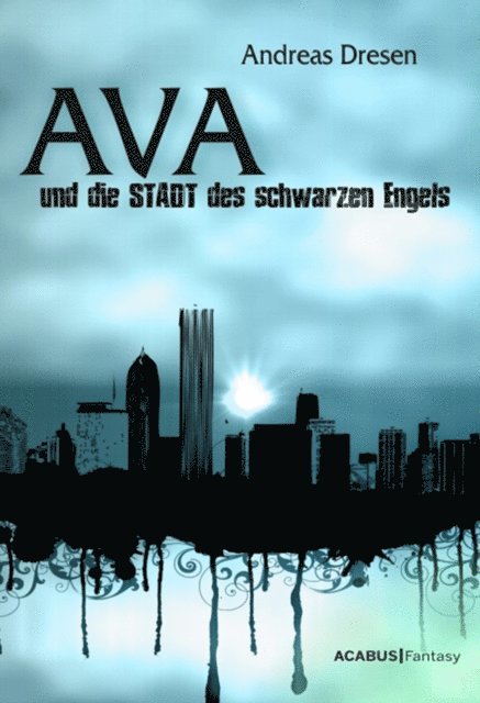 Andreas Dresen - Ava und die STADT des schwarzen Engels, E-bok