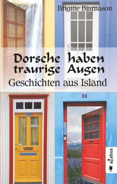 Brigitte Bjarnason - Dorsche haben traurige Augen. Geschichten aus Island, E-bok