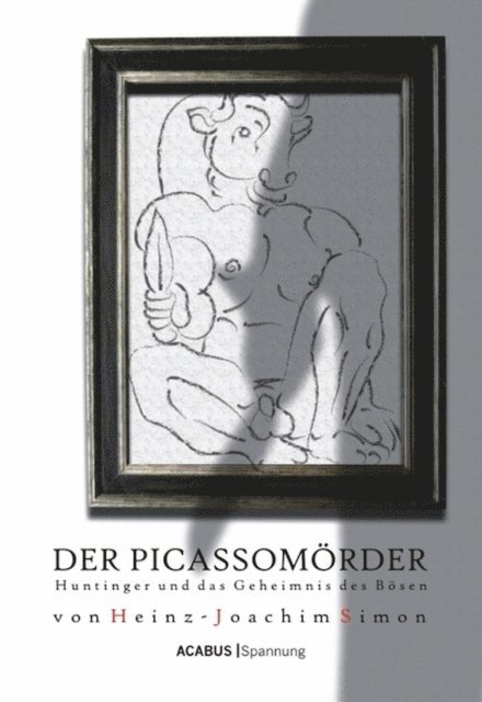 Heinz-Joachim Simon - Der Picassomörder. Huntinger und das Geheimnis des Bösen, E-bok