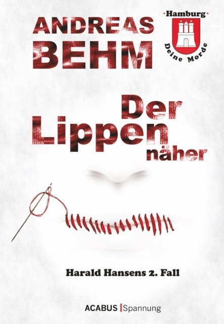Andreas Behm - Hamburg - Deine Morde. Der Lippennäher, E-bok