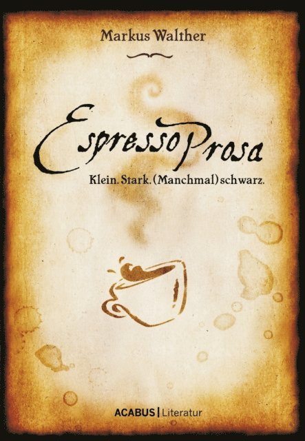 Markus Walther - EspressoProsa. Klein. Stark. (Manchmal) schwarz., E-bok