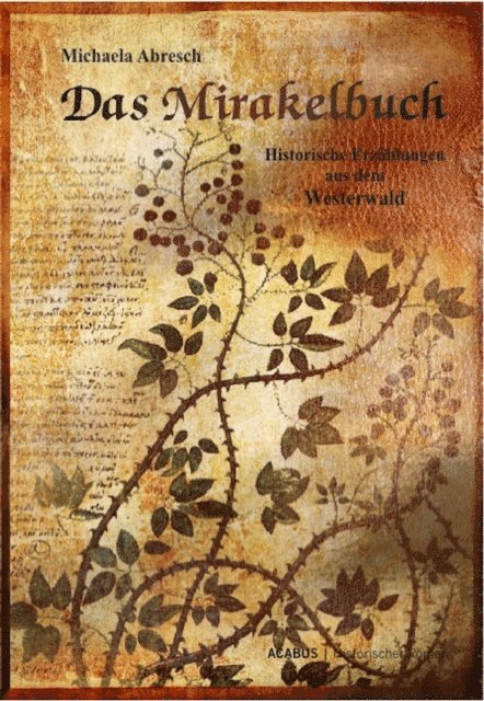 Michaela Abresch - Das Mirakelbuch. Historische Erzählungen aus dem Westerwald, E-bok