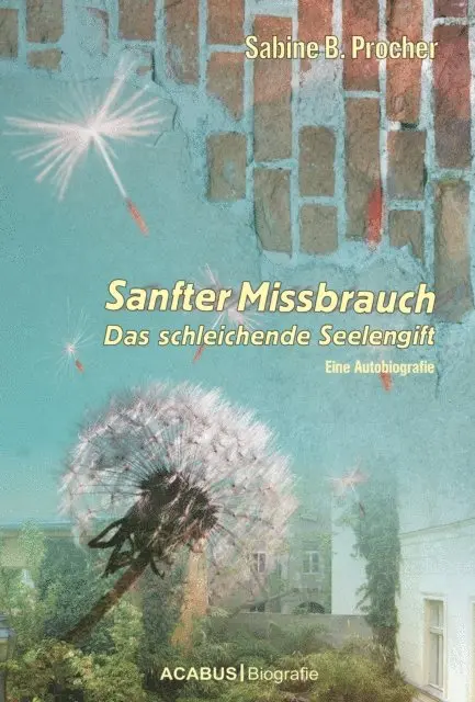 Sabine B. Procher - Sanfter Missbrauch. Das schleichende Seelengift, E-bok. Tillgänglighet: Lägg i varukorg