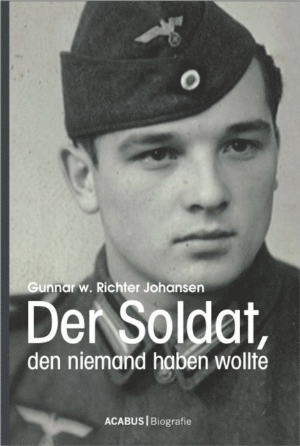 Gunnar Walter Richter Johansen - Der Soldat, den niemand haben wollte, E-bok