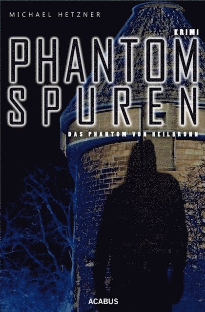 Michael Hetzner - Phantomspuren. Das Phantom von Heilbronn, E-bok