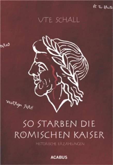 Ute Schall - So starben die römischen Kaiser. Historische Erzählungen, E-bok