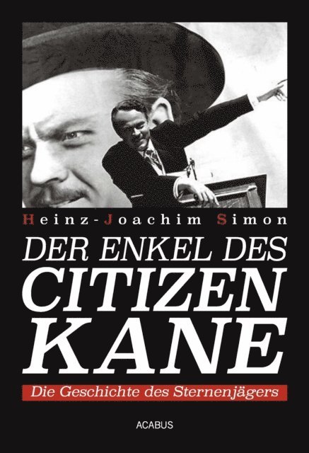 Heinz-Joachim Simon - Der Enkel des Citizen Kane. Die Geschichte des Sternenjägers, E-bok