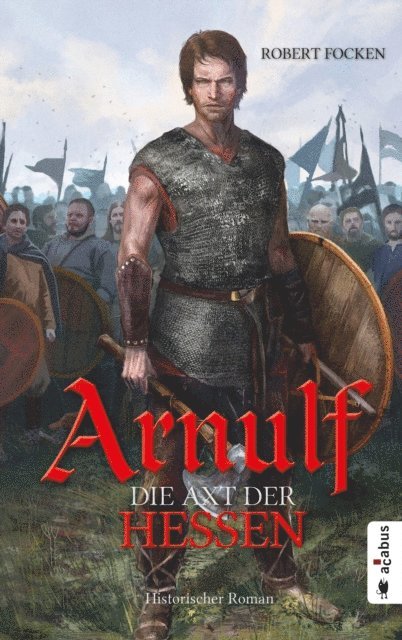 Robert Focken - Arnulf. Die Axt der Hessen, E-bok
