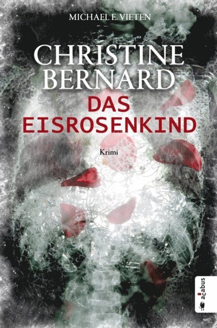 Michael E. Vieten - Christine Bernard. Das Eisrosenkind, E-bok