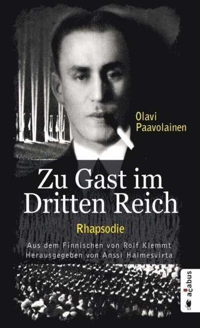 Olavi Paavolainen, Anssi Halmesvirta - Zu Gast im Dritten Reich 1936. Rhapsodie, E-bok