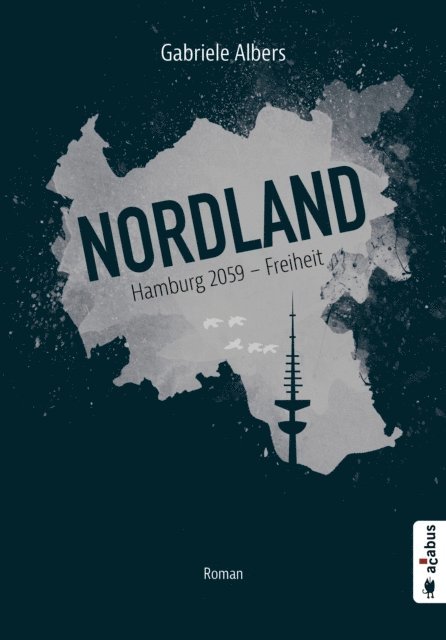Gabriele Albers - Nordland. Hamburg 2059 - Freiheit, E-bok