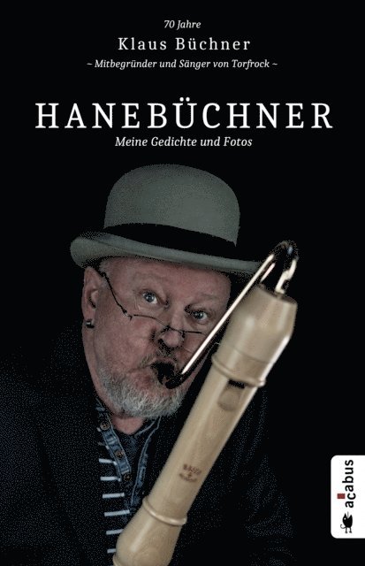 Klaus Buchner - Hanebüchner. Meine Gedichte und Fotos: 70 Jahre Klaus Büchner - Mitbegründer und Sänger von Torfrock, E-bok