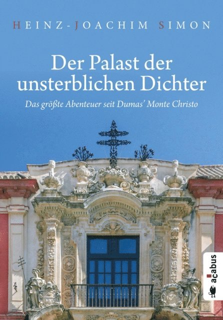 Heinz-Joachim Simon - Der Palast der unsterblichen Dichter. Das größte Abenteuer seit Dumas' Monte Christo, E-bok