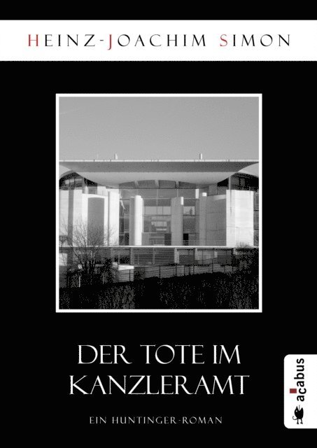 Heinz-Joachim Simon - Der Tote im Kanzleramt, E-bok