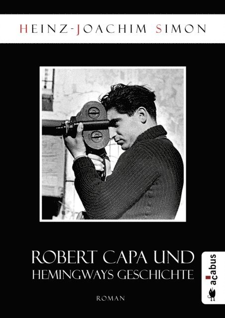 Heinz-Joachim Simon - Robert Capa und Hemingways Geschichte, E-bok