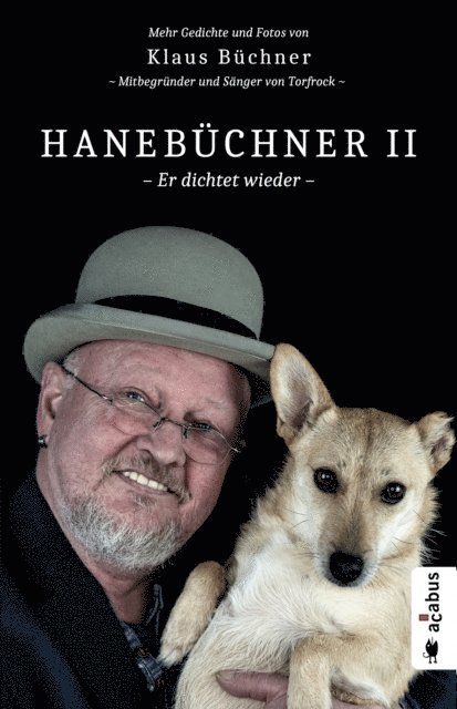 Klaus Buchner - Hanebüchner 2 - Er dichtet wieder. Mehr Gedichte und Fotos von Klaus Büchner - Mitbegründer und Sänger von Torfrock, E-bok