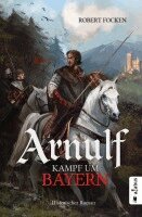 Robert Focken - Arnulf. Kampf um Bayern, Häftad