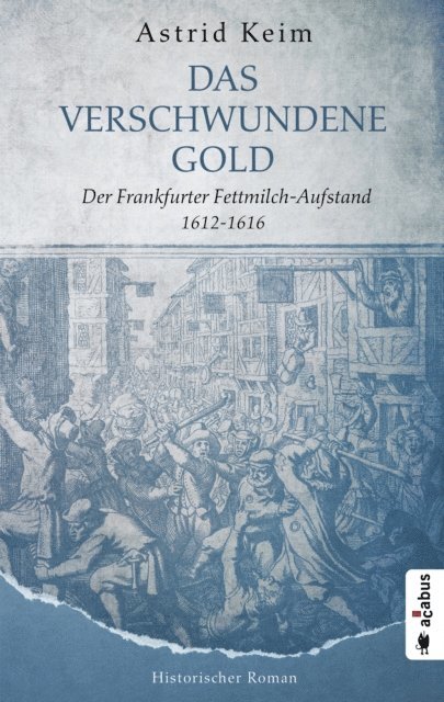 Astrid Keim - Das verschwundene Gold. Der Frankfurter Fettmilch-Aufstand 1612-1616, E-bok