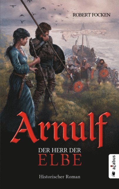 Robert Focken - Arnulf. Der Herr der Elbe, E-bok