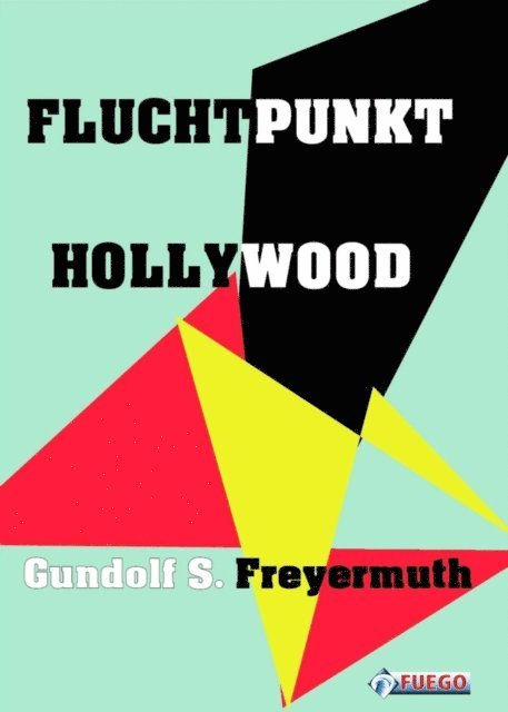 Gundolf S. Freyermuth - Fluchtpunkt Hollywood, E-bok
