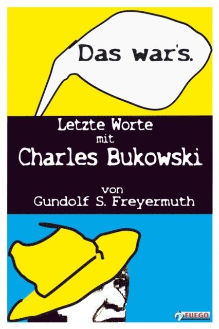 Gundolf S. Freyermuth - Das war's. Letzte Worte mit Charles Bukowski, E-bok