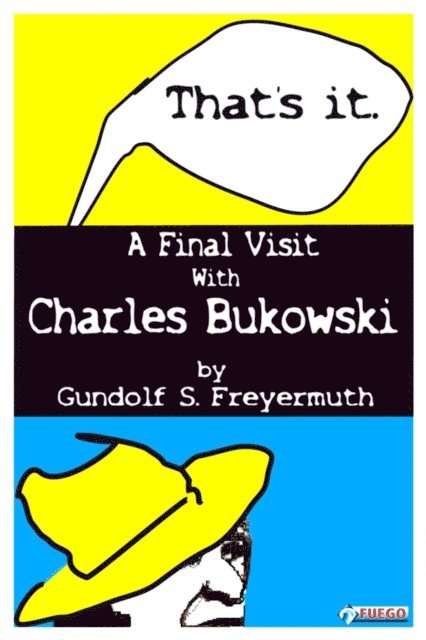 Gundolf S. Freyermuth - That's It. A Final Visit With Charles Bukowski, E-bok