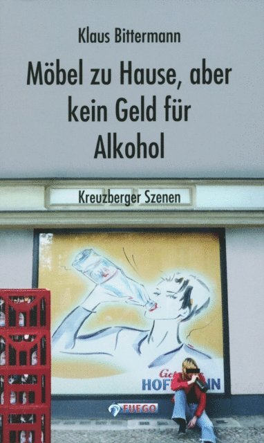 Klaus Bittermann - Möbel zu Hause, aber kein Geld für Alkohol: Kreuzberger Szenen, E-bok
