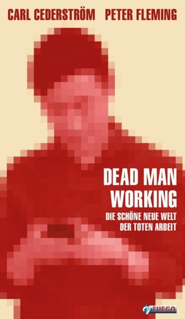 Peter Fleming, Carl Cederstrom - Dead Man Working, E-bok