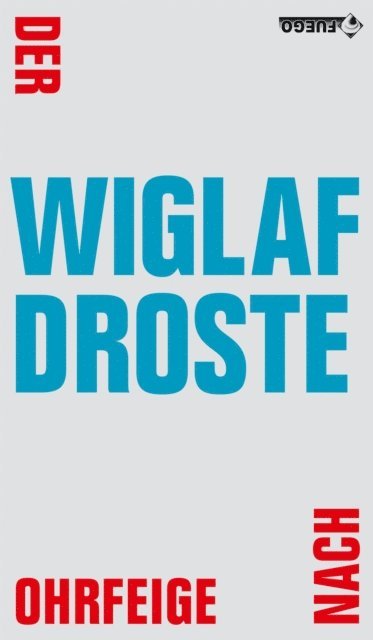 Wiglaf Droste - Der Ohrfeige nach, E-bok