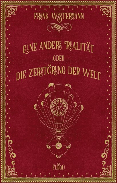 Frank Westermann - Eine andere Realität oder Die Zerstörung der Welt, E-bok