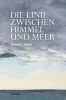 Leonie R. Köhler - Die Linie zwischen Himmel und Meer, Häftad. Tillgänglighet: Lägg i varukorg
