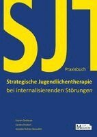 Sandra Peukert, Annette Jasmin Richter-Benedikt, Florian Sedlacek - Praxisbuch Strategische Jugendlichentherapie bei internalisierenden Störungen (SJT), Inbunden