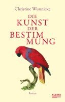 Christine Wunnicke - Die Kunst der Bestimmung, Inbunden