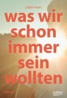 Julian Mars - Was wir schon immer sein wollten, Häftad