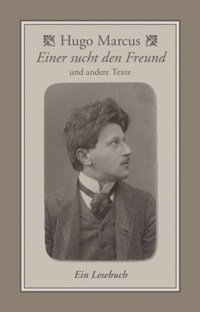 Hugo Marcus, Wolfram Setz - Einer sucht den Freund & andere Texte, E-bok