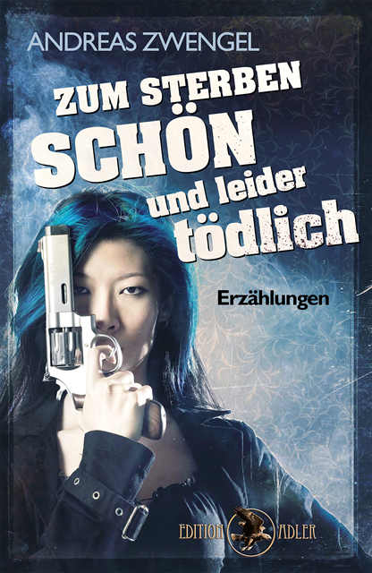 Andreas Zwengel - Zum Sterben schön und leider tödlich, E-bok