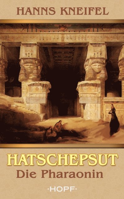 Hanns Kneifel - Hatschepsut - Die Pharaonin, E-bok. Tillgänglighet: Lägg i varukorg