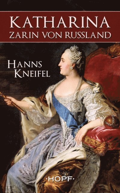 Hanns Kneifel - Katharina - Zarin von Russland, E-bok. Tillgänglighet: Lägg i varukorg